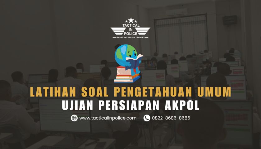 Latihan Soal Pengetahuan Umum AKPOL 2025 terbaik