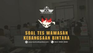 Soal Tes Wawasan Kebangsaan Untuk Bintara - Tactical in Police